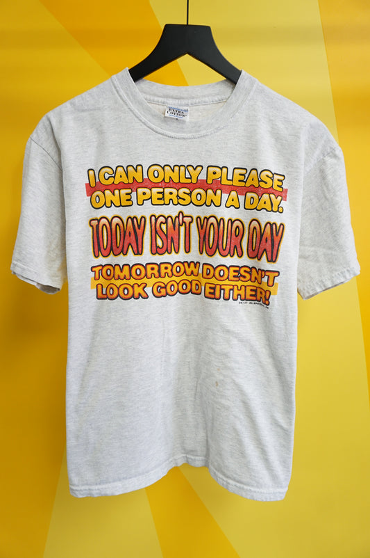 (M) I Can Only Please One Person A Day And It's Not You T-Shirt