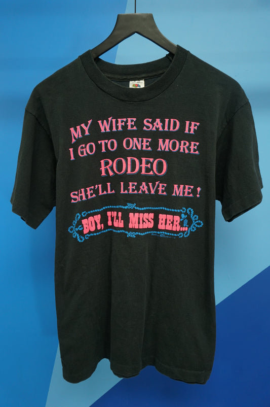 (M/L) Vtg My Wife Said If I Go To One More Rodeo She'll Leave Me Single Stitch T-Shirt